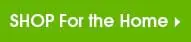 SHOP For the Home, white text on a green background, with an arrow to link to another page.